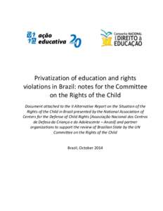 Privatization of education and rights violations in Brazil: notes for the Committee on the Rights of the Child Document attached to the II Alternative Report on the Situation of the Rights of the Child in Brazil presente