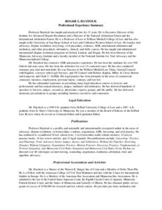 ROGER S. HAYDOCK Professional Experience Summary Professor Haydock has taught and practiced law for 32 years. He is Executive Director of the Institute for Advanced Dispute Resolution and a Director of the National Arbit