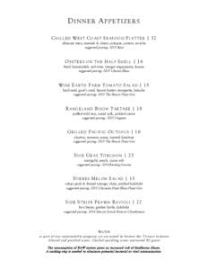 DINNER APPETIZERS C H I L L E D W E S T C O A S T S E A F O O D P L A T T E R | 32 albacore tuna, mussels & clams, octopus, oysters, ceviche suggested pairing: 2015 Rosé  O Y S T E R S O N T H E H A L F S H E L L | 16