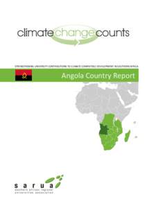 STRENGTHENING UNIVERSITY CONTRIBUTIONS TO CLIMATE COMPATIBLE DEVELOPMENT IN SOUTHERN AFRICA  Angola Country Report SARUA CLIMATE CHANGE COUNTS MAPPING STUDY VOLUME 2 COUNTRY REPORT 1