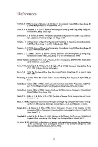 Addison,R[removed]GeologyofSha Tin, [removed]Sheet7. GeotechnicalControl Office, Hong Kong, 85 p. (Hong Kong GeologicalSurveyMemoir,No.1). Allen, P. M. & Stephens,E. A[removed]Reporton the GeologicalSurvey ofHongKong. 