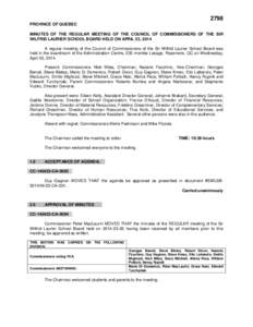 2798 PROVINCE OF QUEBEC MINUTES OF THE REGULAR MEETING OF THE COUNCIL OF COMMISSIONERS OF THE SIR WILFRID LAURIER SCHOOL BOARD HELD ON APRIL 23, 2014 A regular meeting of the Council of Commissioners of the Sir Wilfrid L