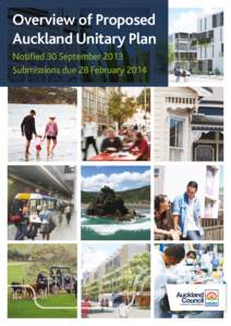 Overview of Proposed Auckland Unitary Plan Notified 30 September 2013 Submissions due 28 February 2014  The Proposed Auckland Unitary Plan