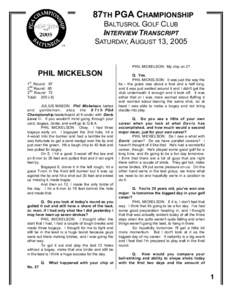 87TH PGA CHAMPIONSHIP BALTUSROL GOLF CLUB INTERVIEW TRANSCRIPT SATURDAY, AUGUST 13, 2005  PHIL MICKELSON: My chip on 2?