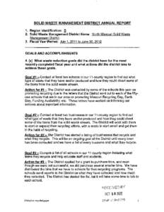 SOLID WASTE MANANEMENT DISTRICT ANNUAL REPORT 1. Region Identification: B 2. Solid Waste Management District Name: North Missouri Solid Waste Management District 3. Fiscal Year Period: July[removed]to June 30, 2012