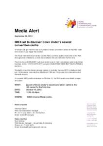 Media Alert September 12, 2012 IMEX set to discover Down Under’s newest convention centre Americans will get their first look at Australia’s newest convention centre at the IMEX trade