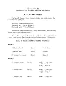 LOCAL RULES SEVENTH CHANCERY COURT DISTRICT GENERAL PROVISIONS The Seventh Chancery Court District is divided into two divisions. The Chancellors are as follows: Division 1: Catherine Farris-Carter