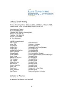LGBCE (12) 10th Meeting Minutes of meeting held on 10 October 2012, at 09:30am, in Rooms A & B, Layden House, 76-86 Turnmill Street, London, EC1M 5LG Commissioners Present Max Caller CBE (Chair) Professor Colin Mellors (