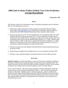 2008 Gulf of Alaska Walleye Pollock Year-Class Prediction: Average Recruitment 26 September 2008 DATA This forecast is based on five information sources: three physical properties and two biological data sets. The inform