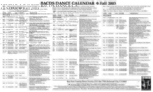 BACDS DANCE CALENDAR ❖ Fall 2003 BET — Bethany United Methodist Church, Sanchez & Clipper, San Francisco (7:30 PM starting time!) ECV — El Cerrito Veterans’ Hall, 6401 Stockton Ave. (1 block east of San Pablo), E