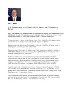 Ian C. Kelly U.S. Representative to the Organization for Security and Cooperation in Europe Ian C. Kelly, the new U.S. Representative to the Organization for Security and Cooperation in Europe (OSCE), with the rank of Am