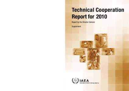 Technical Cooperation Report for 2010 Report by the Director General Supplement  Atoms for Peace