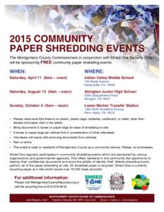 2015 COMMUNITY PAPER SHREDDING EVENTS The Montgomery County Commissioners in conjunction with Shred One Security Corp. will be sponsoring FREE community paper shredding events.  WHEN:	WHERE: