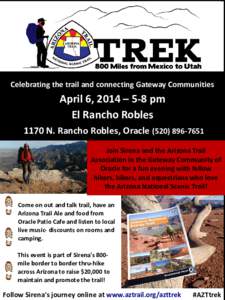 Celebrating the trail and connecting Gateway Communities  April 6, 2014 – 5-8 pm El Rancho Robles 1170 N. Rancho Robles, OracleJoin Sirena and the Arizona Trail