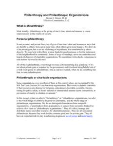 Philanthropy and Philanthropic Organizations Steven E. Mayer, Ph.D. Effective Communities, LLC What is philanthropy? Most broadly, philanthropy is the giving of one’s time, talent and treasure to create