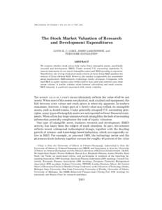 THE JOURNAL OF FINANCE • VOL. LVI, NO. 6 • DEC[removed]The Stock Market Valuation of Research and Development Expenditures LOUIS K. C. CHAN, JOSEF LAKONISHOK, and THEODORE SOUGIANNIS*