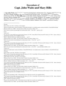 Descendants of  Capt. John Waite and Mary Hills 1. Capt. John Waite, born1, 2, 3, 4, 5, 6, 7, [removed]in Fitchingfield or Wethersfield, Essex, England; died9, 10, 11, 12, 13 26 Sep 1693 in Malden, Middlesex, MA, son of