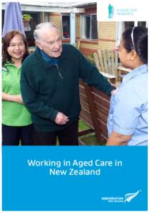 A GUIDE FOR MIGRANTS Working in Aged Care in New Zealand