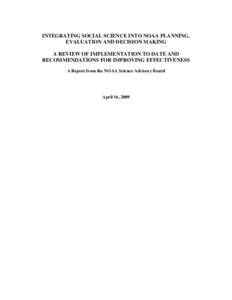 INTEGRATING SOCIAL SCIENCE INTO NOAA PLANNING, EVALUATION AND DECISION MAKING A REVIEW OF IMPLEMENTATION TO DATE AND RECOMMENDATIONS FOR IMPROVING EFFECTIVENESS A Report from the NOAA Science Advisory Board