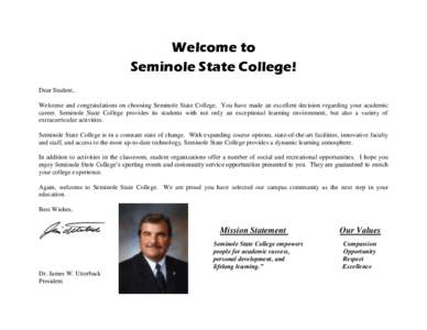 Welcome to Seminole State College! Dear Student, Welcome and congratulations on choosing Seminole State College. You have made an excellent decision regarding your academic career. Seminole State College provides its stu