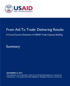 From Aid To Trade: Delivering Results A Cross-Country Evaluation of USAID Trade Capacity Building Summary  NOVEMBER 24, 2010