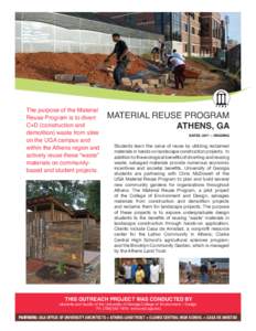 The purpose of the Material Reuse Program is to divert C+D (construction and demolition) waste from sites on the UGA campus and within the Athens region and