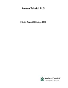 Amana Takaful PLC  Interim Report 30th June 2014 STATEMENT OF FINANCIAL POSITION Group