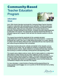 Community-Based Teacher Education Program Information Sheet Since 2009, Alberta Education has funded the Community-Based Teacher Education