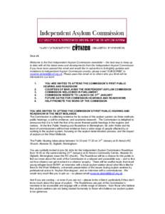 Dear all, Welcome to the first Independent Asylum Commission newsletter – the best way to keep up to date with all the latest news and developments from the Independent Asylum Commission. If you have been passed this e