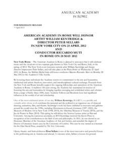 FOR IMMEDIATE RELEASE 9 April 2012 AMERICAN ACADEMY IN ROME WILL HONOR ARTIST WILLIAM KENTRIDGE & DIRECTOR PETER SELLARS