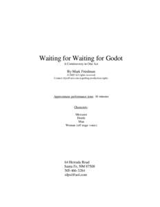 Waiting for Waiting for Godot A Comitravesty in One Act By Mark Friedman © 2005 A ll rights reserved Contact [removed] regarding production rights
