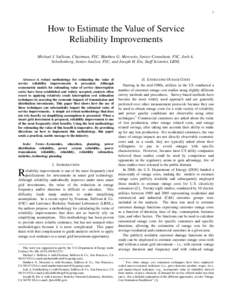 1  How to Estimate the Value of Service Reliability Improvements Michael J. Sullivan, Chairman, FSC, Matthew G. Mercurio, Senior Consultant, FSC, Josh A. Schellenberg, Senior Analyst, FSC, and Joseph H. Eto, Staff Scient