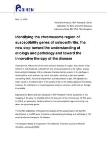 May 15, 2006 Yokohama Institute, SNP Research Center Laboratory for Bone and Joint Diseases Laboratory Head, MD, PhD, Shiro Ikegawa  Identifying the chromosome region of