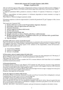 Verbale della riunione del Consiglio Direttivo della SISFA Bologna, 14 gennaio 2016 Alle oredel 14 gennaio 2016, presso il Dipartimento di Fisica e Astronomia dell’Università di Bologna, si è riunito il Consig