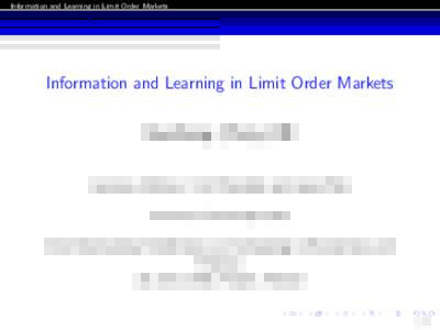 Information and Learning in Limit Order Markets  Information and Learning in Limit Order Markets Xuezhong (Tony) HE Jasmina Arifovic, Carl Chiarella and Lijian Wei University of Technology Sydney