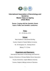 International Association of Gerontology and Geriatrics Master Class on Ageing (IAGG MCA) Theme: Coping with the Geriatric Giants Topics: Frailty and Geriatric syndromes