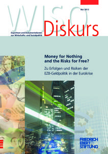 Money for nothing and the risks for free? : Zu Erfolgen und Risiken der EZB-Geldpolitik in der Eurokrise ; Expertise im Auftrag der Abteilung Wirtschafts- und Sozialpolitik der Friedrich-Ebert-Stiftung