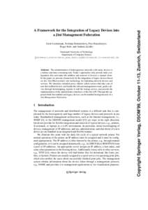 A Framework for the Integration of Legacy Devices into a Jini Management Federation Gerd Aschemann, Svetlana Domnitcheva, Peer Hasselmeyer, Roger Kehr, and Andreas Zeidler Darmstadt University of Technology Department of