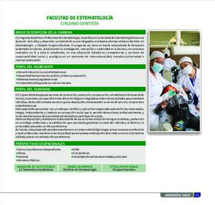 FACULTAD DE ESTOMATOLOGÍA CIRUJANO DENTISTA BREVE DESCRIPCIÓN DE LA CARRERA El programa Académico Profesional de Estomatología, impartido por la Facultad de Estomatología tiene una duración de 6 años, y desarrolla