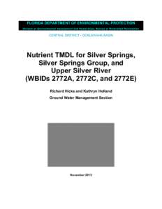 FLORIDA DEPARTMENT OF ENVIRONMENTAL PROTECTION Division of Environmental Assessment and Restoration, Bureau of Watershed Restoration CENTRAL DISTRICT • OCKLAWAHA BASIN  Nutrient TMDL for Silver Springs,