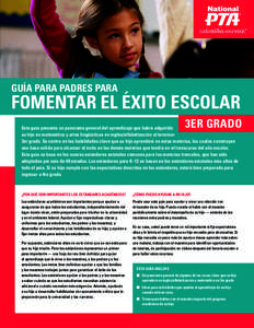 GUÍA PARA PADRES PARA  FOMENTAR EL ÉXITO ESCOLAR 3ER GRADO  Esta guía presenta un panorama general del aprendizaje que habrá adquirido