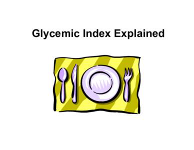 Medicine / Food and drink / Diabetes / Polysaccharides / Diets / Glycemic index / Low-glycemic index diet / Amylose / Carbohydrate / Nutrition / Health / Starch