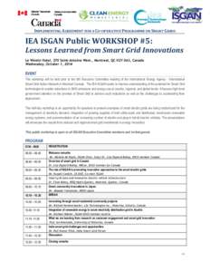 IMPLEMENTING AGREEMENT FOR A CO OPERATIVE PROGRAMME ON SMART GRIDS  IEA ISGAN Public WORKSHOP #5: Lessons Learned from Smart Grid Innovations Le Westin Hotel, 270 Saint-Antoine West., Montreal, QC H2Y 0A3, Canada