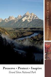 GRAND TETON LODGE COMPANY  Preserve • Protect • Inspire Grand Teton National Park  Where Grand Adventure Begins