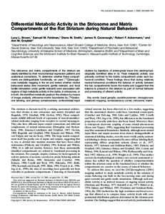 The Journal of Neuroscience, January 1, 2002, 22(1):305–314  Differential Metabolic Activity in the Striosome and Matrix Compartments of the Rat Striatum during Natural Behaviors Lucy L. Brown,1 Samuel M. Feldman,2 Dia