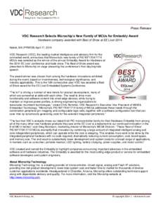 Press Release VDC Research Selects Microchip’s New Family of MCUs for Embeddy Award Hardware company awarded with Best of Show at EE Live! 2014. Natick, MA (PRWEB) April 17, 2014 VDC Research (VDC), the leading market 