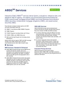 ABSGSM Services Interactive Data’s ABSGSM services deliver factors, evaluations, reference data, and statistical data for agency, non-agency and Government Sponsored Enterprise (GSE) pass-through mortgage-backed (MBS) 