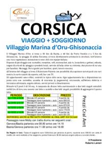 CORSICA  VIAGGIO + SOGGIORNO Villaggio Marina d’Oru-Ghisonaccia Il Villaggio Marina d’Oru si trova a 83 Km da Bastia, a 60 Km da Porto Vecchio e a 5 Km da Ghisonaccia, la spiaggia di sabbia finissima si trova diretta