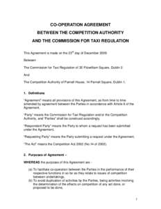 CO-OPERATION AGREEMENT BETWEEN THE COMPETITION AUTHORITY AND THE COMMISSION FOR TAXI REGULATION This Agreement is made on the 23rd day of December 2009 Between The Commission for Taxi Regulation of 35 Fitzwilliam Square,
