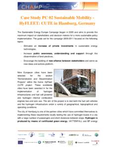 Case Study PC 02 Sustainable Mobility HyFLEET: CUTE in Hamburg, Germany The Sustainable Energy Europe Campaign began in 2005 and aims to provide the maximum impact on stakeholders and decision makers for a more sustainab